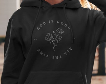 Christian Sweatshirt, Christian Clothing, Christian Crewneck, Faith Apparel, Bible Verse, Christian gifts | God Is Good All The Time Hoodie