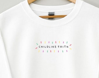 Christian Sweatshirt, Christian Clothing, Christian Crewneck, Faith Apparel, Bible Verse Shirts, Christian gift | Childlike Faith Sweatshirt