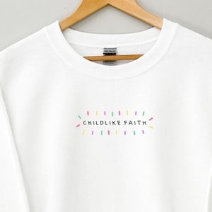 Christian Sweatshirt, Christian Clothing, Christian Crewneck, Faith Apparel, Bible Verse Shirts, Christian gift | Childlike Faith Sweatshirt