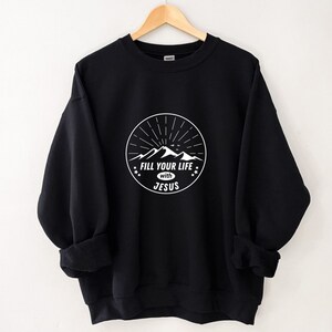 Christian Sweatshirt, Christian Clothing, Christian Crewneck, Faith Apparel, Bible Verse Shirts, Christian gifts | Fill Your Life Sweatshirt