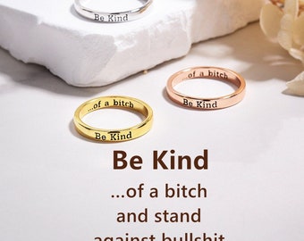 Be Kind...Of A Bi*ch Mantra Ring, Engraved Stackable Ring Women, Friendship Gift, Inspiration Gift, Best Friend Gift, Wedding Birthday Gift