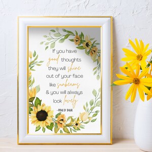 Roald Dahl Quote, Roald Dahl Print, Sunflower Download, Good Thoughts ...