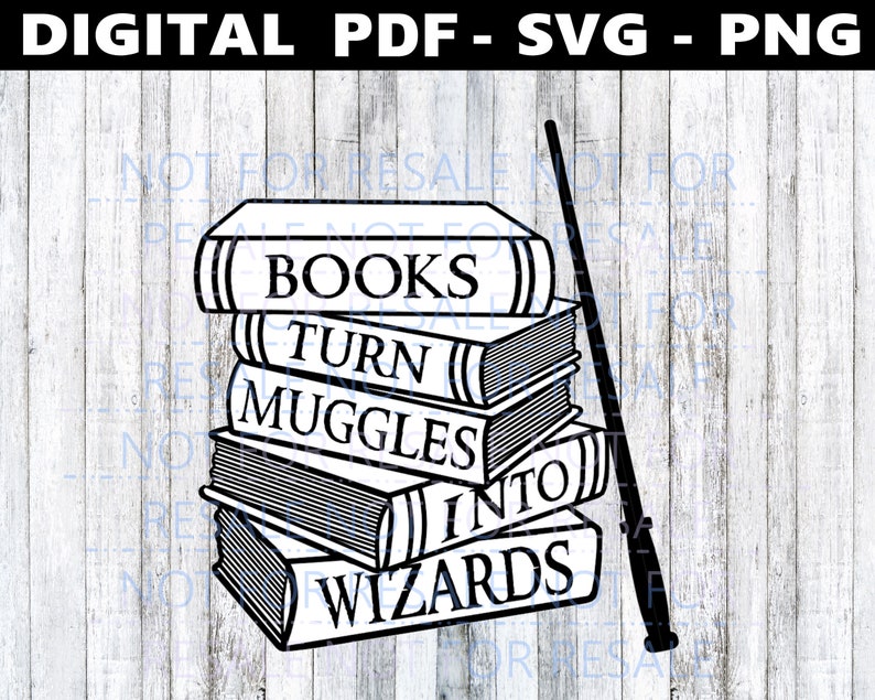 Download Books Turn Muggles Into Wizards SVG Digital PNG Harry ...