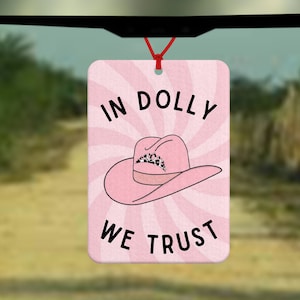 In Dolly we trust car air freshener - gift for friend - gift for all occasions - funny gift - pink cowboy hat - country & western music fan