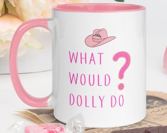 What would Dolly do mug - fun mug - gift for country and western fan - gift for all occasions - pink Dolly - Dolly mug - Dolly cup