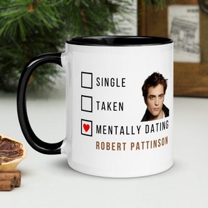 Mentally Dating Robert Pattinson mug - inspired by Robert Pattinson - Edward Cullen - gift for Pattinson fan - star of Twilight - film star