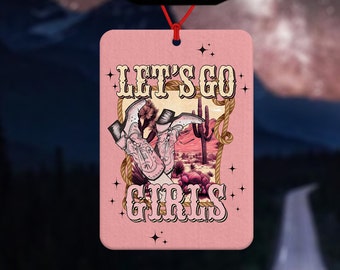 Let's go girls car air freshener - hen party gift - cowgirl boots - cowgirl hat - country and western song - gift for girls - car accessory