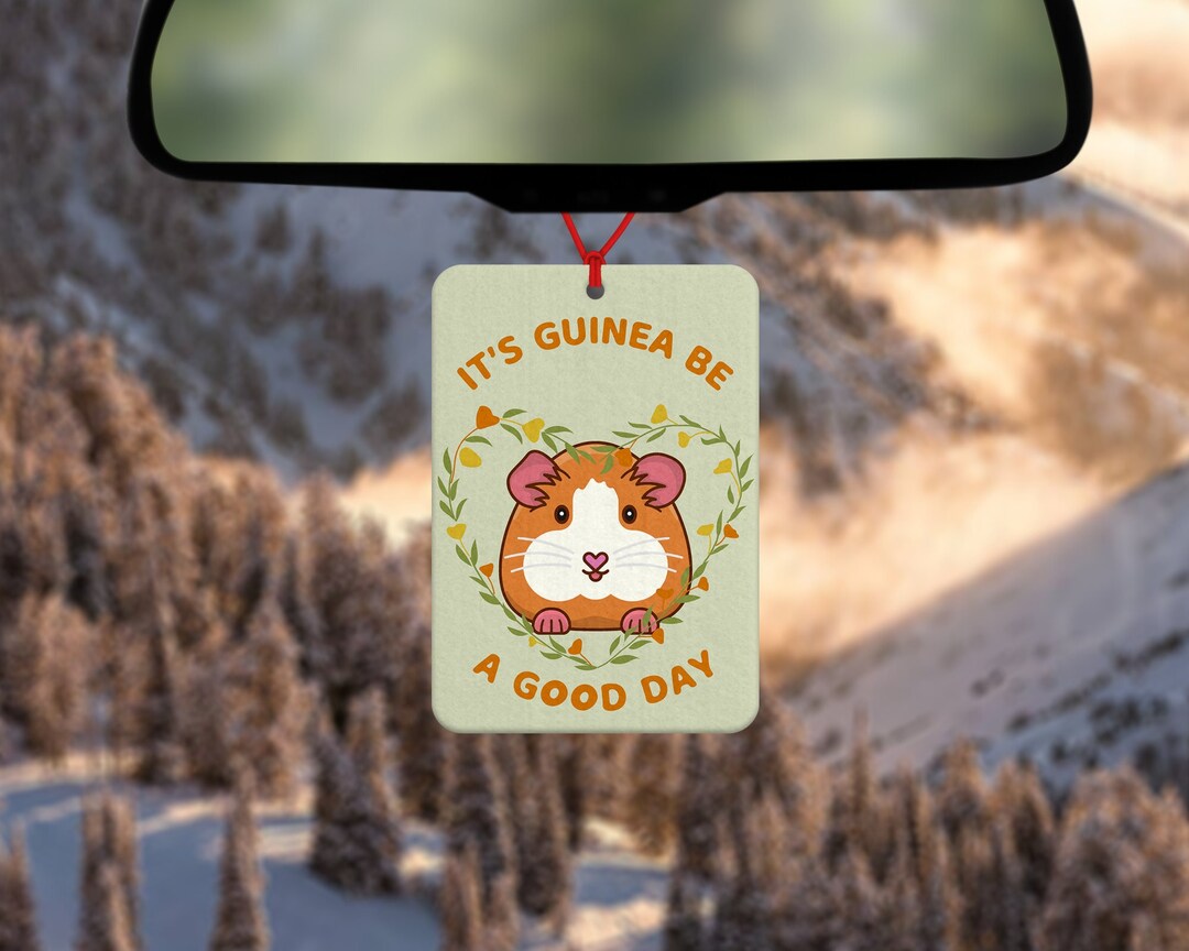 Guinea Pig Car Air Freshener It's Guinea to Be a Good Day Funny Guinea