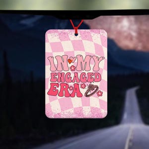 Engagement car air freshener - In my engaged era - car accessories - newly engaged gift - to be married gift - engagement gift