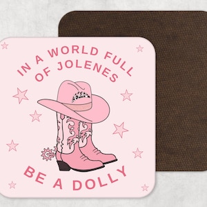 Dolly drinks coaster - world full of Jolenes - country and western gift - Dolly mug coaster - pink cowgirl hat and boots - gift for cowgirl