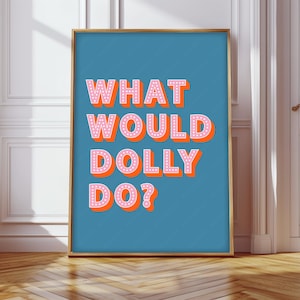 Impresión de "¿Qué haría Dolly?", póster de "¿Qué haría Dolly?", decoración de pared con eslóganes de Dolly Parton, arte de pared inspirado en Dolly