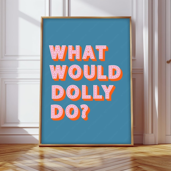 What Would Dolly Do Print, What Would Dolly Do Poster, Dolly Parton Slogans Wall Decor, Dolly Inspired Wall Art