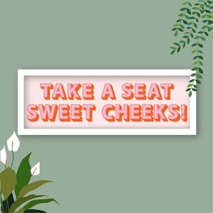 Framed Take A Seat Sweet Cheeks Print, Bathroom Print Sweet Cheeks, Bathroom Humour Prints, Funny Quote Bathroom Prints
