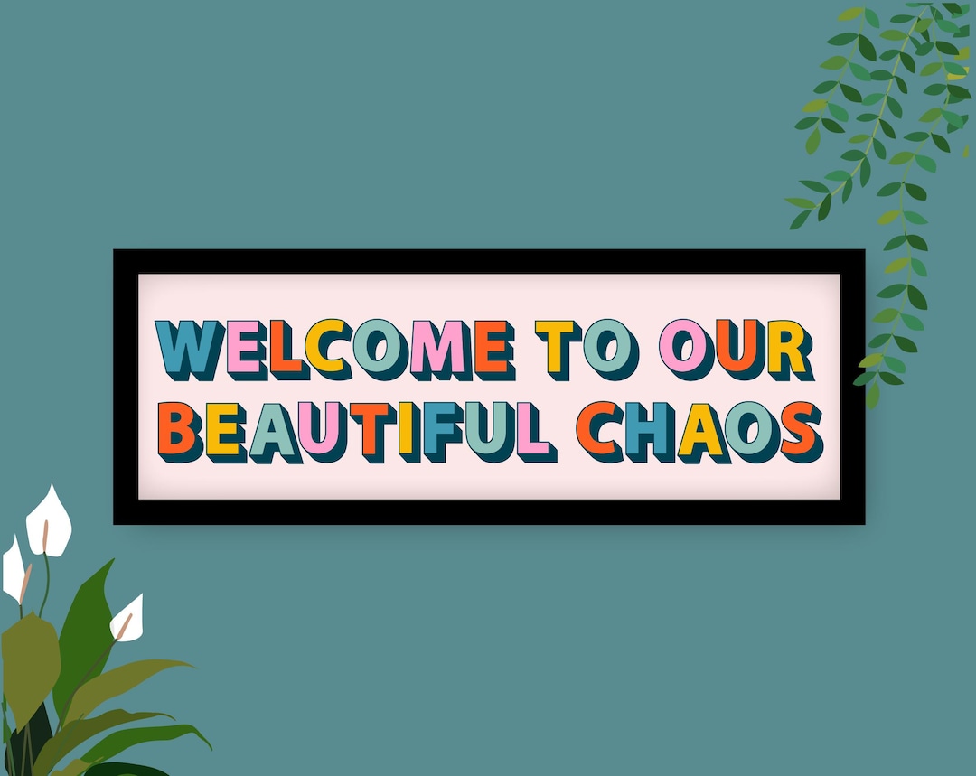 Framed Welcome to Our Beautiful Chaos Print, Welcome Print Hall