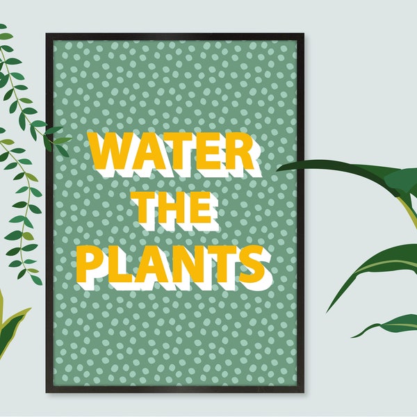 Water the Plants Print, Water the Plants Wall Art, Plant Slogan Print, Plant Slogan Wall Art, Plant Lovers Print, Plant Typography Print