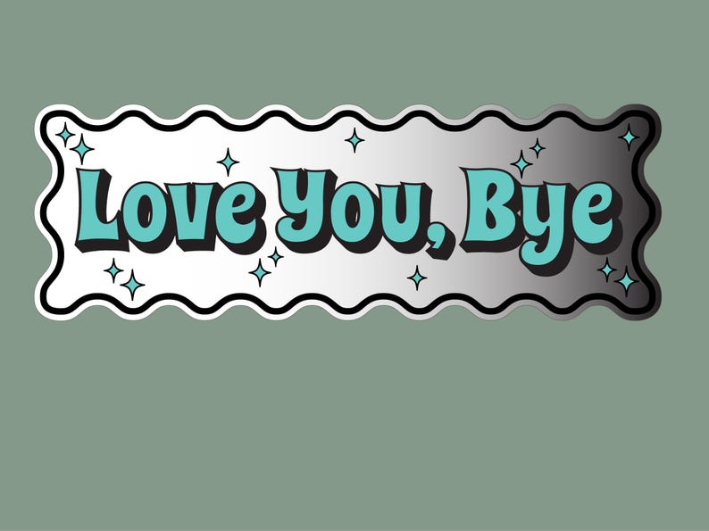 以下が含まれることがあります： 波型の縁取りと、黒い縁取りのターコイズ色の「Love You, Bye」の文字が描かれた長方形のステッカー。シルバーのグラデーションの背景。小さな星の形がテキストの周りに散らばっています。