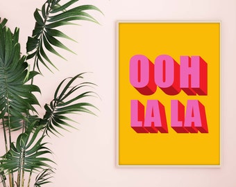 Ooh La La Print, Ooh La La Poster,  Ooh La La Slogan Print, Bathroom Print, French Slogan Print, French Typography Wall Art