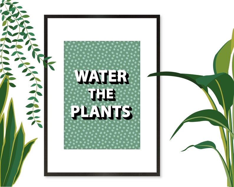 Water the Plants Print, Water the Plants Wall Art, Plant Slogan Print, Plant Slogan Wall Art, Gift for Plant Lovers image 4