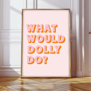 What Would Dolly Do Print, What Would Dolly Do Poster, Dolly Parton Slogans Wall Decor, Dolly Inspired Wall Art