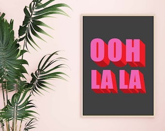 Ooh La La Print, Ooh La La Poster,  Ooh La La Slogan Print, Bathroom Print, French Slogan Print, French Typography Wall Art