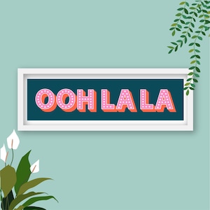 Ooh La La Print, Framed Ooh La La Print, Ooh La La Slogan Sign, Ooh La La Panoramic Print, Ooh La La Bathroom Print, French Quotes