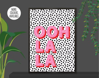 Ooh La La Print, Ooh La La Poster,  Cute Slogan Print, Positivity Print, Inspirational Print