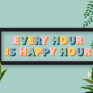 Framed Every Hour Is Happy Hour  Print, Every Hour is Happy Hour Print, Bar Cart Happy Hour Print, Bar Cart Wall Decor, Happy Hour Sign
