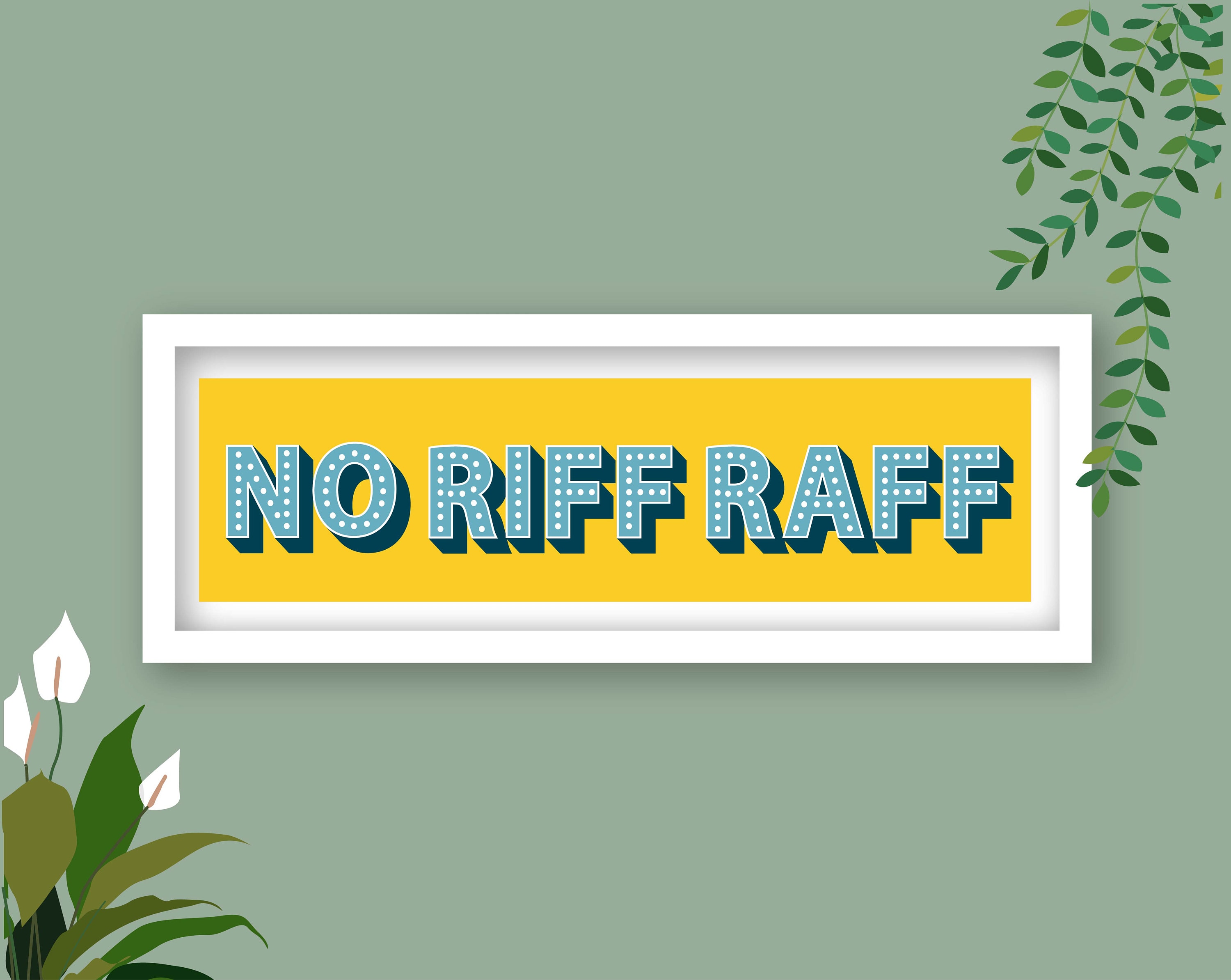 No Riff Raff Meme No Riff Raff Print, No Riff Raff Sign, Wall Art Sign No Riff Raff ...