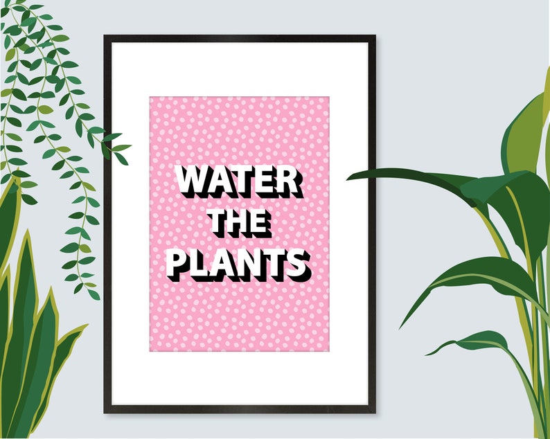 Water the Plants Print, Water the Plants Wall Art, Plant Slogan Print, Plant Slogan Wall Art, Gift for Plant Lovers image 6