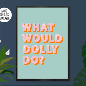 What Would Dolly Do Print, What Would Dolly Do Poster, Dolly Parton Slogans Wall Decor, Dolly Inspired Wall Art