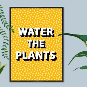 Water the Plants Print, Water the Plants Wall Art, Plant Slogan Print, Plant Slogan Wall Art, Gift for Plant Lovers image 1