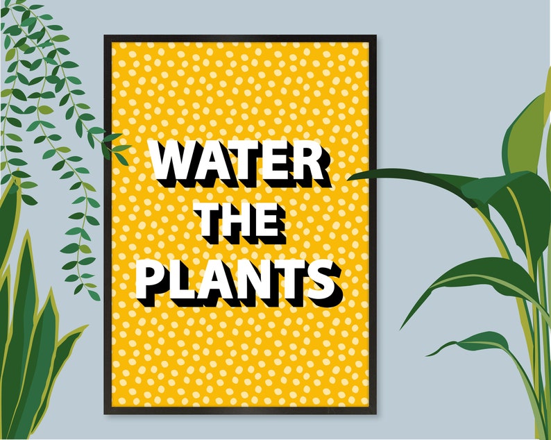 Water the Plants Print, Water the Plants Wall Art, Plant Slogan Print, Plant Slogan Wall Art, Gift for Plant Lovers image 1