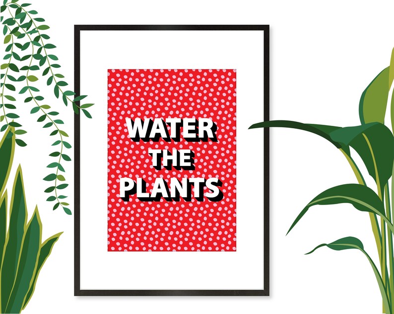 Water the Plants Print, Water the Plants Wall Art, Plant Slogan Print, Plant Slogan Wall Art, Gift for Plant Lovers image 8