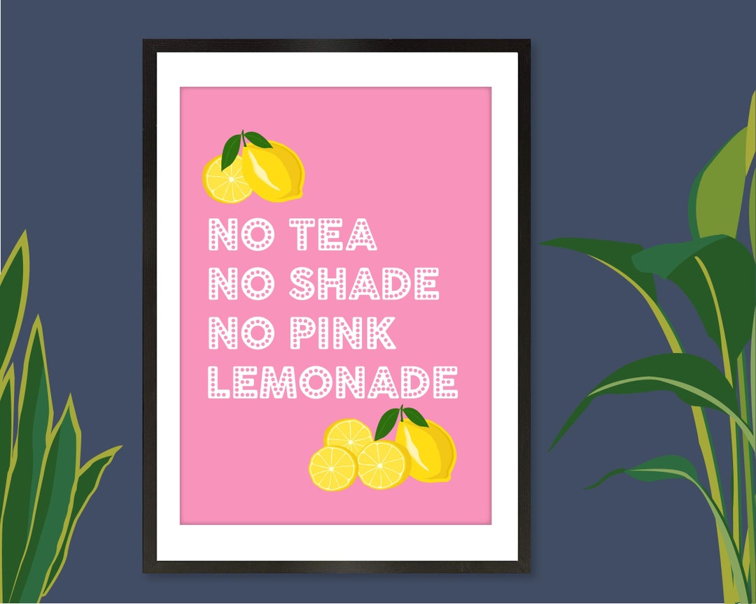 Ru Paul Quote Print, No Tea No Shade No Pink Lemonade, Ru Paul Drag