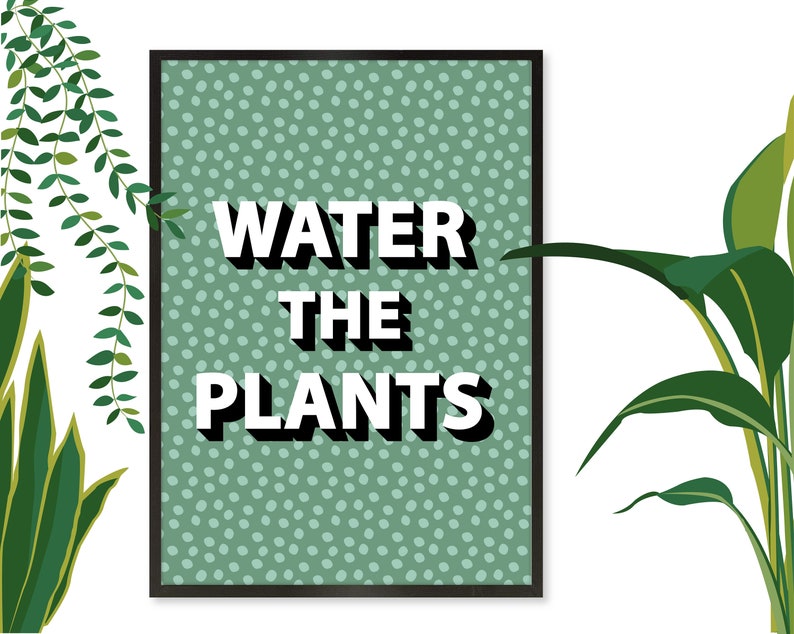 Water the Plants Print, Water the Plants Wall Art, Plant Slogan Print, Plant Slogan Wall Art, Gift for Plant Lovers image 3