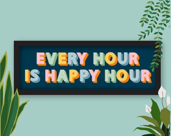 Every Hour is Happy Hour Print, Every Hour is Happy Hour Print