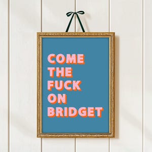 Bridget Jones Quote Print, Come The Fuck On Bridget Print, Bridget Jones Quotes Posters, Bridget Jones Quotes Wall Art
