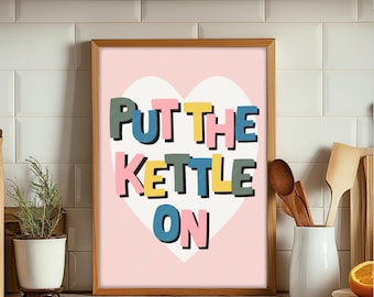 Put The Kettle On Print,  Put The Kettle On Poster, Kitchen Slogan Prints, Kitchen Wall Art, Kitchen Quotes, Wall Art Kitchen, Kitchen Decor