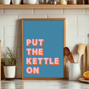 Put The Kettle On Print, Kitchen Slogan Prints, Kitchen Wall Art, Kitchen Quotes, Kitchen Typography Print, Kitchen Decor