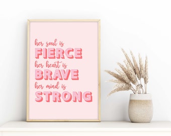 Fierce Brave Strong Print, Feminist Quote Print, Inspirational Quote Print for Girls, Inspiration Wall Decor Girls Room, Her Soul is Fierce