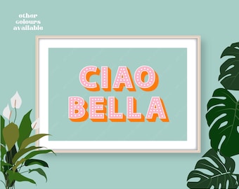 Ciao Bella Print, Ciao Bella Slogan Print,  Caio Bella Poster, Italian Slogan Print, Hello in Italian Print, Italian Typography Print