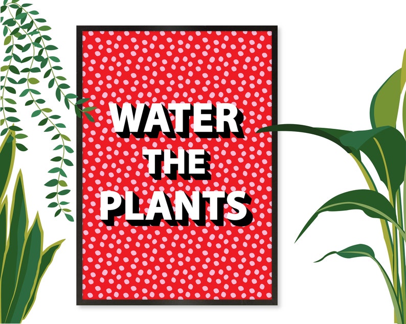 Water the Plants Print, Water the Plants Wall Art, Plant Slogan Print, Plant Slogan Wall Art, Gift for Plant Lovers image 7