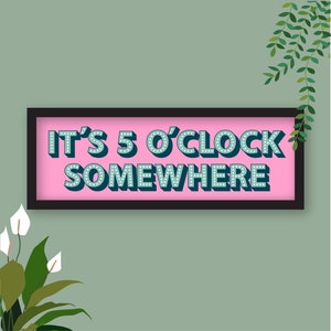 It's 5 O'clock Somewhere Framed Print, Five O Clock Somewhere Prints ...