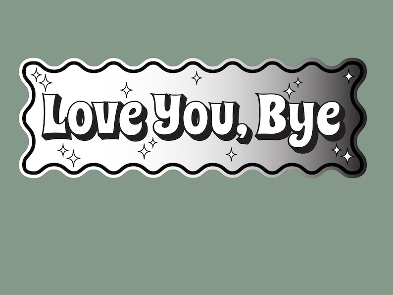 以下が含まれることがあります： 波型の縁取りとレトロなフォントで「Love You, Bye」の文字が入った長方形のステッカー。 ステッカーはグラデーションシルバーの背景と星のアクセントがあり、くすんだ緑色の背景に設定されています。