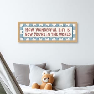 Framed How Wonderful Life Is Now You&#39;re In The World Print,  How Wonderful Life Is Now You&#39;re In The World Print, Boys Nursery Prints