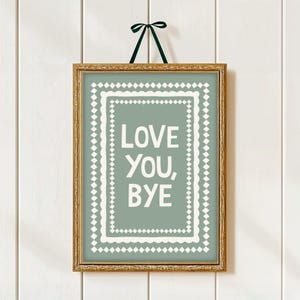 Love You Bye Print, Love You Bye Poster, Cottage Core Style Decor, Hallway Prints Love You Bye, Entrance Hall Slogan Prints