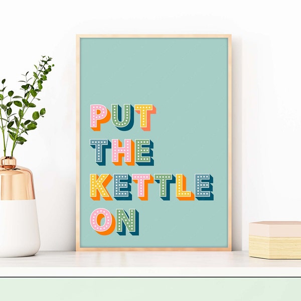 Put The Kettle On Print, Kitchen Slogan Prints, Kitchen Wall Art, Kitchen Quotes, Kitchen Typography Print, Kitchen Decor