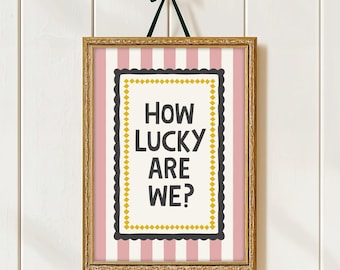 How Lucky Are We Print, How Lucky Are We Poster, Stripey Hallway Prints, Stripey Hallway Wall Art, Slogan Print How Lucky Are We