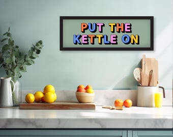 Framed Put The Kettle On Print, Put The Kettle On Print, Kitchen Sign Put The Kettle On, Kitchen Slogans, Panoramic Prints