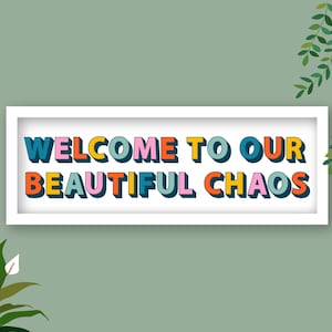 Welcome To Our Beautiful Chaos Framed Print, Entrance Hall Prints Welcome, Beautiful Chaos Slogan Prints, Slogan Prints for Hallway